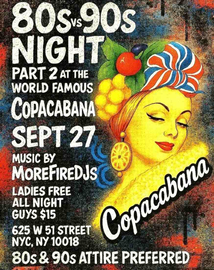 80’s Vs 90’s Night Party at the World Famous Copacabana Nightclub
